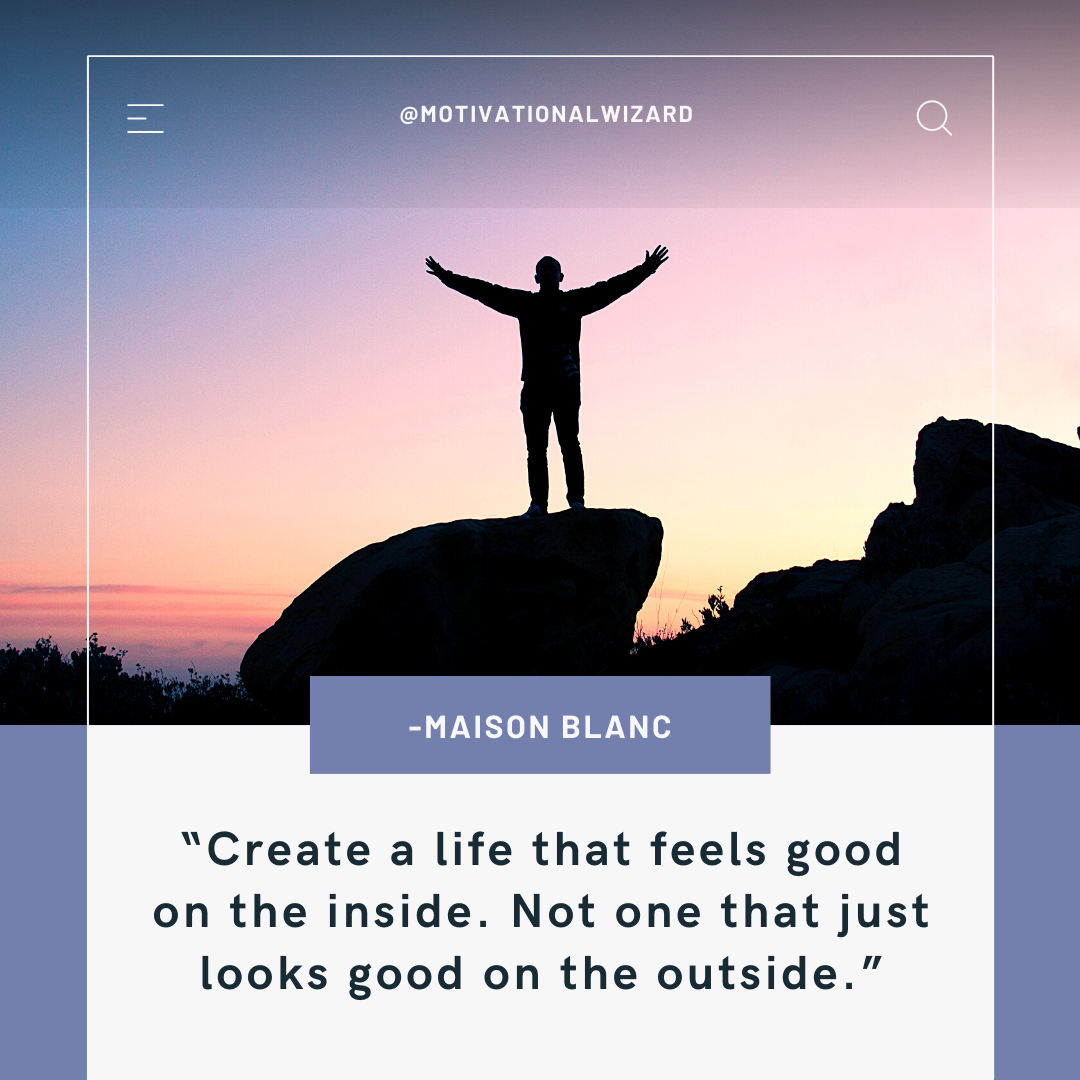 Create a life that feels good on the inside