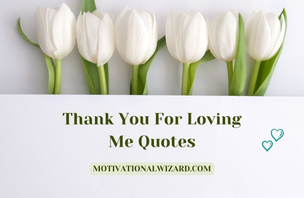 Thank You For Loving Me Quotes and Messages