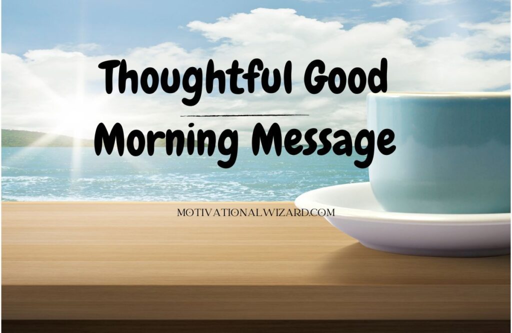 Why Is It Important To Send A Thoughtful Good Morning Message?