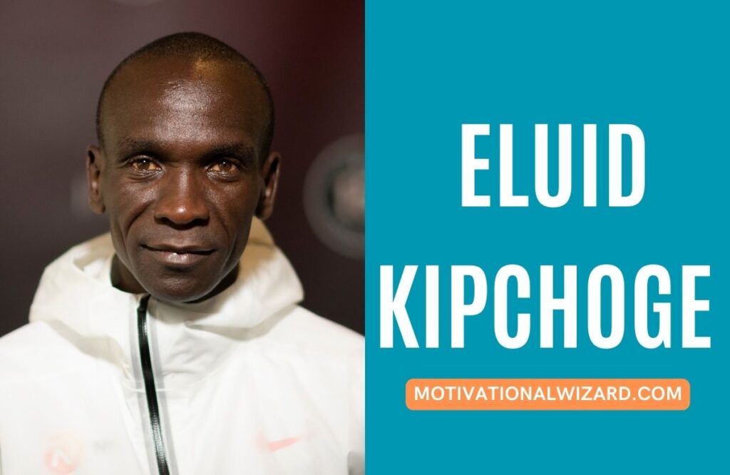 Eluid Kipchoge Quotes On Hard Work, Discipline, Perseverance