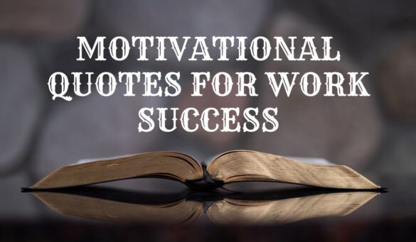 Success In Work Quotes Ignite Your Drive With Motivational Quotes For Work Success